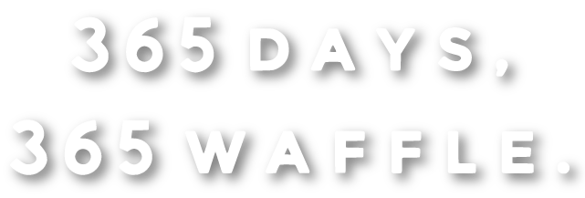 365DAYS,365WAFFLE